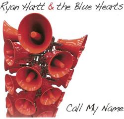 Ryan Hartt the Blue Hearts - Call My Name