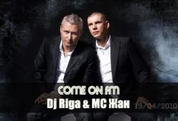 Dj Riga & MC  - Come On Fm
