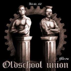Oldschool Union - Ala Ole, Ela!