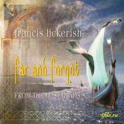 Francis Lickerish - Far And Forgot: From The Lost Lands