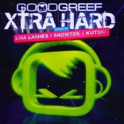VA - GOODGREEF XTRA HARD - MIXED BY LISA LASHES, SHOWTEK & KUTSKI