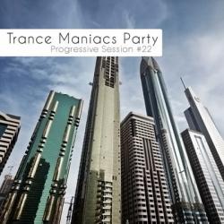 VA - Trance Maniacs Party: Progressive Session #22