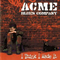 Acme Blues Company - I Think I Made It