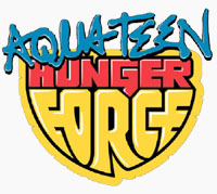 ATHF / Aqua Teen Hunger Force