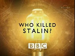 BBC:   ? / BBC: Who killed Stalin?