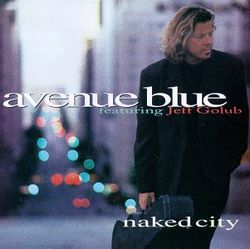Avenue Blue feat. Jeff Golub - Naked City
