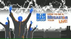 Blue Man Group. How To Be A Megastar tour