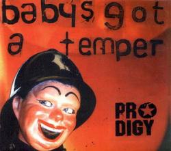 PRODIGY - Babys Got A Temper
