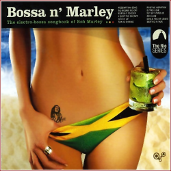 Bossa N' Marley - The Bossa Songbook Of Bob Marley (2006)