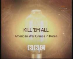 BBC:   -      / BBC: Kill 'em all - American War Crimes in Korea