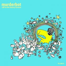 Murderbot - Ruff In The Bunny Fizness (2008)