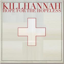 Kill Hannah - Hope For The Hopeless