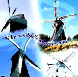  - The windmills of your mind