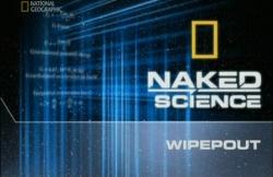 C   .    :   / Naked Science - Wipeout [National Geographic 2008]