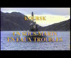 :      / Koursk : Un sous-marin en eaux troubles