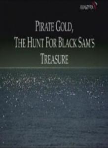  .     / Pirate Gold, Yhe Hunt For Black Sam`s Treasure [2007]