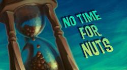     / No Time for Nuts