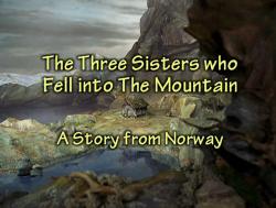      / The Three Sisters who Fell into The Mountain