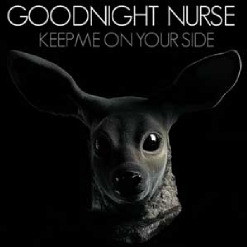 Goodnight Nurse - Keep Me On Your Side