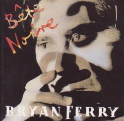 Bryan Ferry-Bete Noire