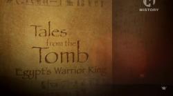   :  - / Tales from the Tomb Egypts Warrior King