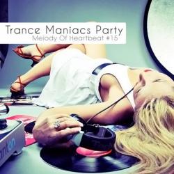 VA - Trance Maniacs Party: Melody Of Heartbeat #15