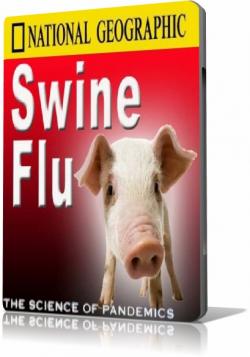  :  /Swine Flu:The Science of Pandemics National Geographic