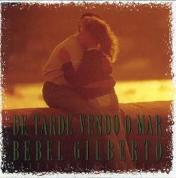 Bebel Gilberto - De Tarde, Vendo O Mar