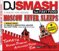 DJ Smash feat Fast Food - Moscow Never Sleeps