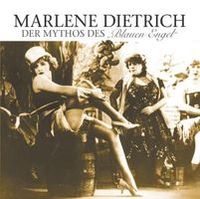 Marlene Dietrich - Der Mythos des Blauen Engel