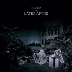 DJ Hidden - The Later After [2007]