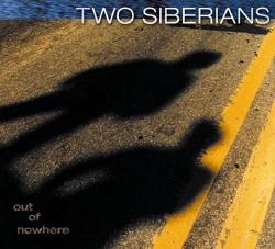 Two Siberians - Out of Nowhere