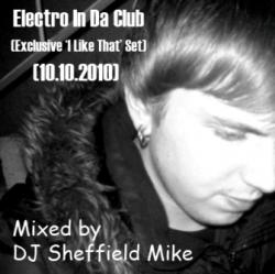 DJ Sheffield Mike - Electro In Da Club (10.10.2010)