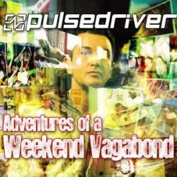 Pulsedriver - Adventures of A Weekend Vagabond
