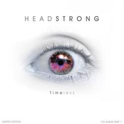 Headstrong - Timeless (Part 1)