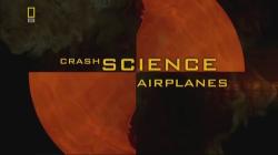  .  Crash Science. Airplanes