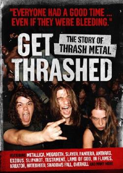 , !    / Get Thrashed: The Story of Thrash Metal