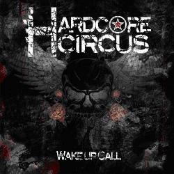 Hardcore Circus - Wake up Call