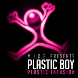 M.I.K.E. presents Plastic Boy - Plastic Infusion