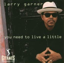 Larry Garner - You need to live a little