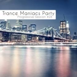 VA - Trance Maniacs Party: Progressive Session #28