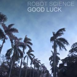Robot Science - Good Luck