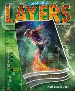 Layers The Complete Guide to Photoshop's Most Powerful Feature, 2nd Edition