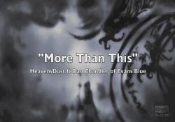 Heavensdust feat Dan Chandler - More Than This