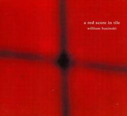 William Basinski - A Red Score in Tile