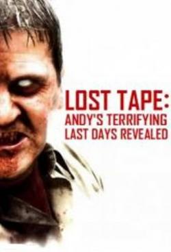  :        / The Lost Tape: Andy's Terrifying Last Days Revealed VO
