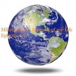 Mike199438 - Element of my Life Episode 001