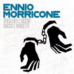 Ennio Morricone - Svegliati E Uccidi & Sacco E Vanzetti