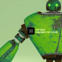 Tinlicker - Remember The Future