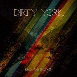 Dirty York - Feed The Fiction